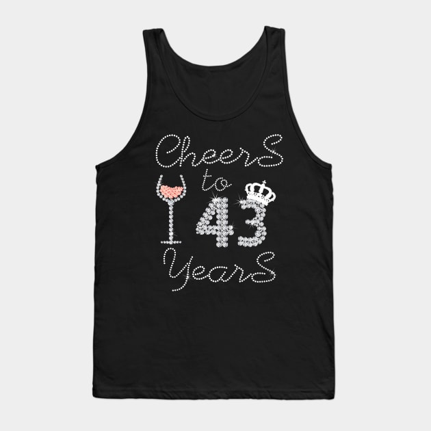 Girl Queen Drink Wine Cheers To 43 Years Old Happy Birthday Tank Top by Cortes1